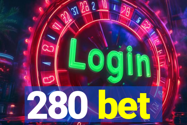 280 bet